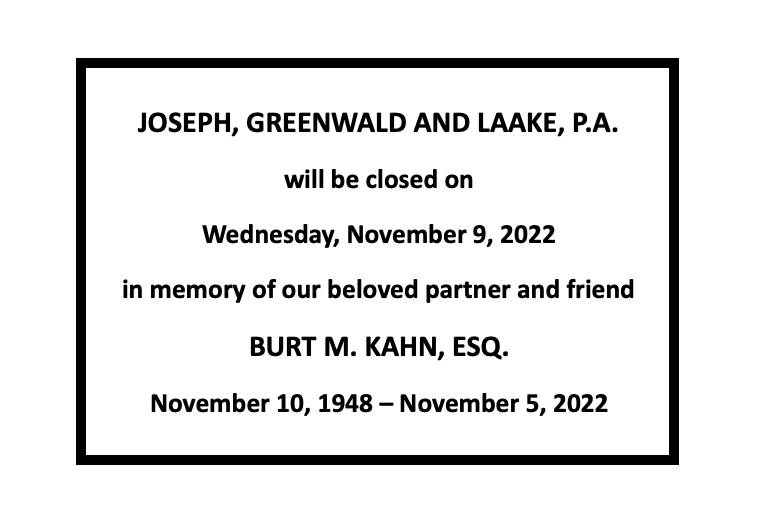 in memory of our beloved partner and friend BURT M. KAHN, ESQ.